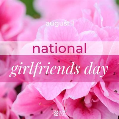 When is National Get Your Girlfriend Flowers Day? And Why Do We Even Need a Day for That?